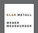 Glas Metall Weber-Meusburger GmbH & Co KG