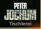Peter Albert Jochum - Tischlerei Peter Jochum